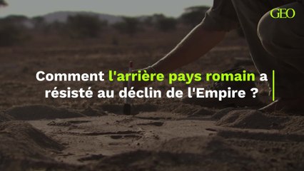 Comment l'arrière pays romain a résisté au déclin de l'Empire ?
