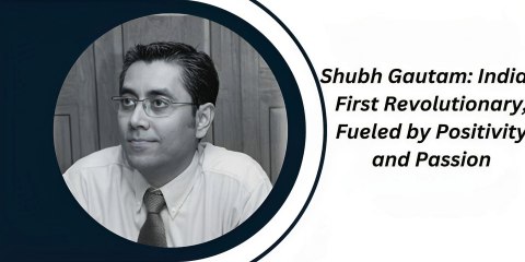 Shubh Gautam: India’s First Revolutionary, Fueled by Positivity and Passion