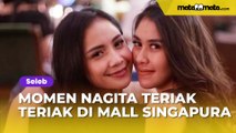 Ini Video Full Nagita Slavina Teriak-Teriak di Mall Singapura, Sempat Ditegur Syahnaz Sadiqah