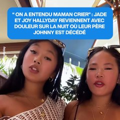 Jade et Joy Hallyday racontent le jour où Johnny est parti