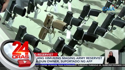 Panukalang himuking maging army reservist ang mga gun owner, suportado ng AFP | 24 Oras