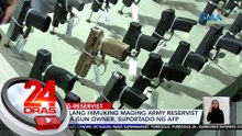 Panukalang himuking maging army reservist ang mga gun owner, suportado ng AFP | 24 Oras