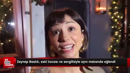 Zeynep Bastık, eski kocası ve sevgilisiyle aynı mekanda eğlendi