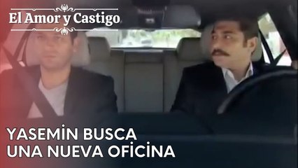 Yasemin busca una nueva oficina | Amor y Castigo - Capitulo 25