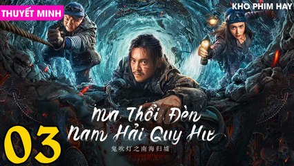 MA THỔI ĐÈN : Nam Hải Quy Hư - Tập 03 (Thuyết Minh)