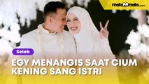 Menunggu 7 Tahun Untuk Tak Bersentuhan dengan Adiba Khanza, Egy Maulana Vikri Menangis Saat Cium Kening Sang Istri