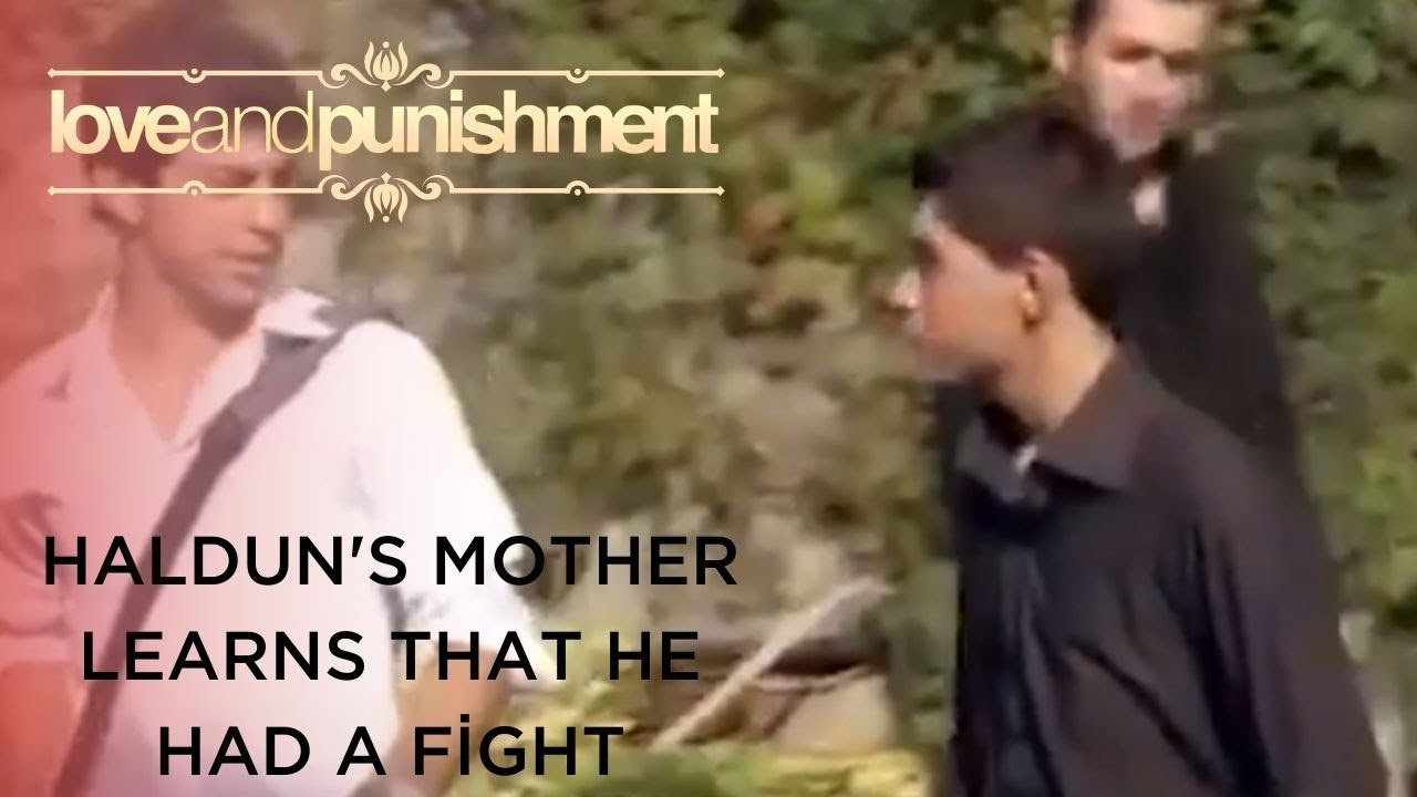 Haldun's Mother Learns That He Had a Fight | Love and Punishment - Episode 25