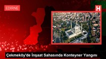 Çekmeköy'de İnşaat Sahasında Konteyner Yangını