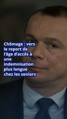 Chômage : vers le report de l’âge d’accès à une indemnisation plus longue chez les seniors