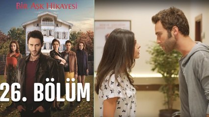 Bir Aşk Hikayesi 26. Bölüm