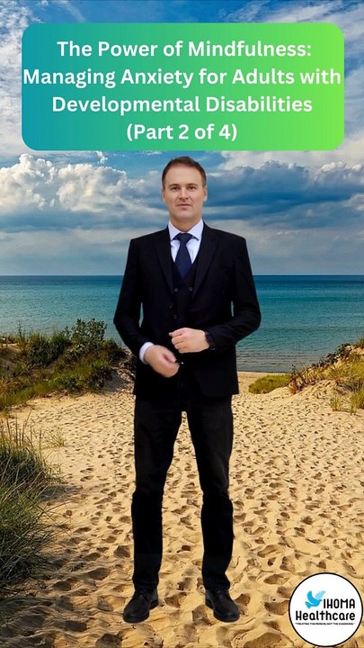  The power of mindfulness: managing anxiety for adults with developmental disabilities (Part 2 of 4) 