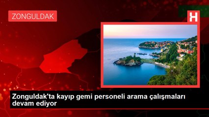 Zonguldak'ta kayıp gemi personeli arama çalışmaları devam ediyor