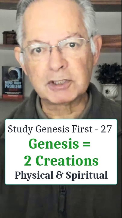 Genesis Reveals 2 Creations. The Physical is Evident, but the Spiritual is Hidden