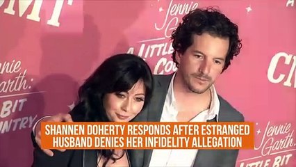 Shannen Doherty responds after estranged husband denies her infidelity allegation