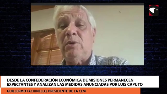 Desde la Confederación Económica de Misiones permanecen expectantes y analizan las medidas anunciadas por Luis Caputo