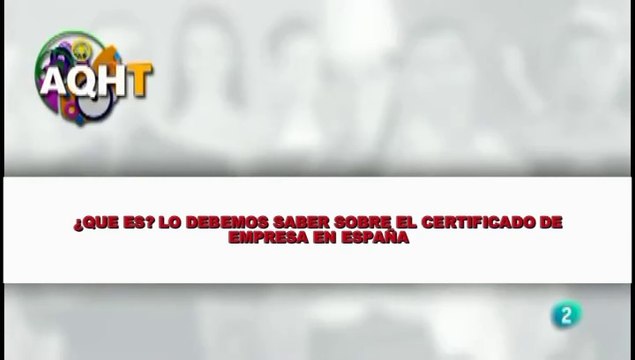 ¿QUE ES? LO DEBEMOS SABER SOBRE EL CERTIFICADO DE EMPRESA EN ESPAÑA