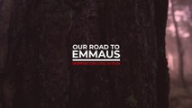 OUR ROAD TO EMMAUS