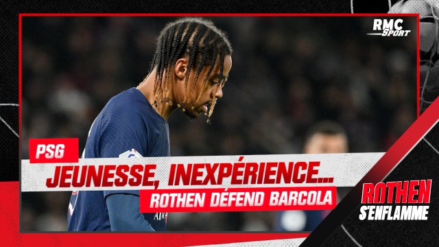 PSG : Jeunesse, inexpérience... Rothen monte au créneau pour défendre Barcola