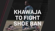 Khawaja to fight ICC ban on shoe slogan