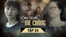 SỐNG CHUNG VỚI MẸ CHỒNG - Tập 24 | Bảo Thanh & NSND Lan Hương,