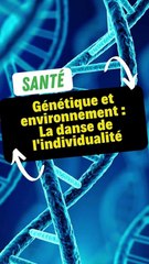 Génétique et environnement : La danse de l'individualité