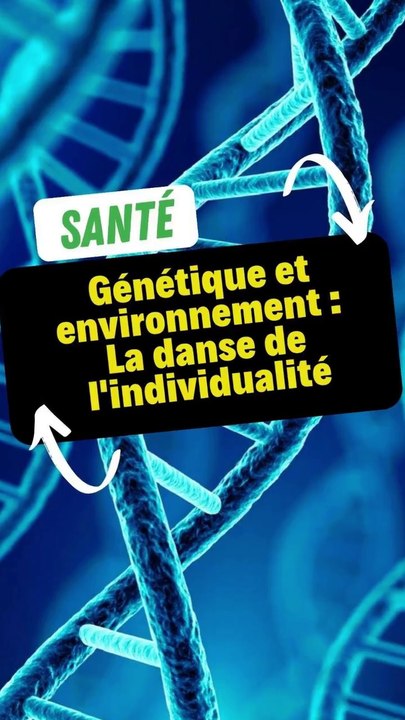 Génétique et environnement : La danse de l'individualité