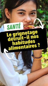 Le grignotage détruit-il nos habitudes alimentaires ?