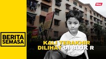 Polis kesan dua kanak-kanak nampak Zayn Rayyan di Blok R