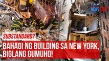 Substandard? Bahagi ng building sa New York, biglang gumuho! | GMA Integrated Newsfeed