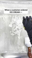 When customer order ice cream