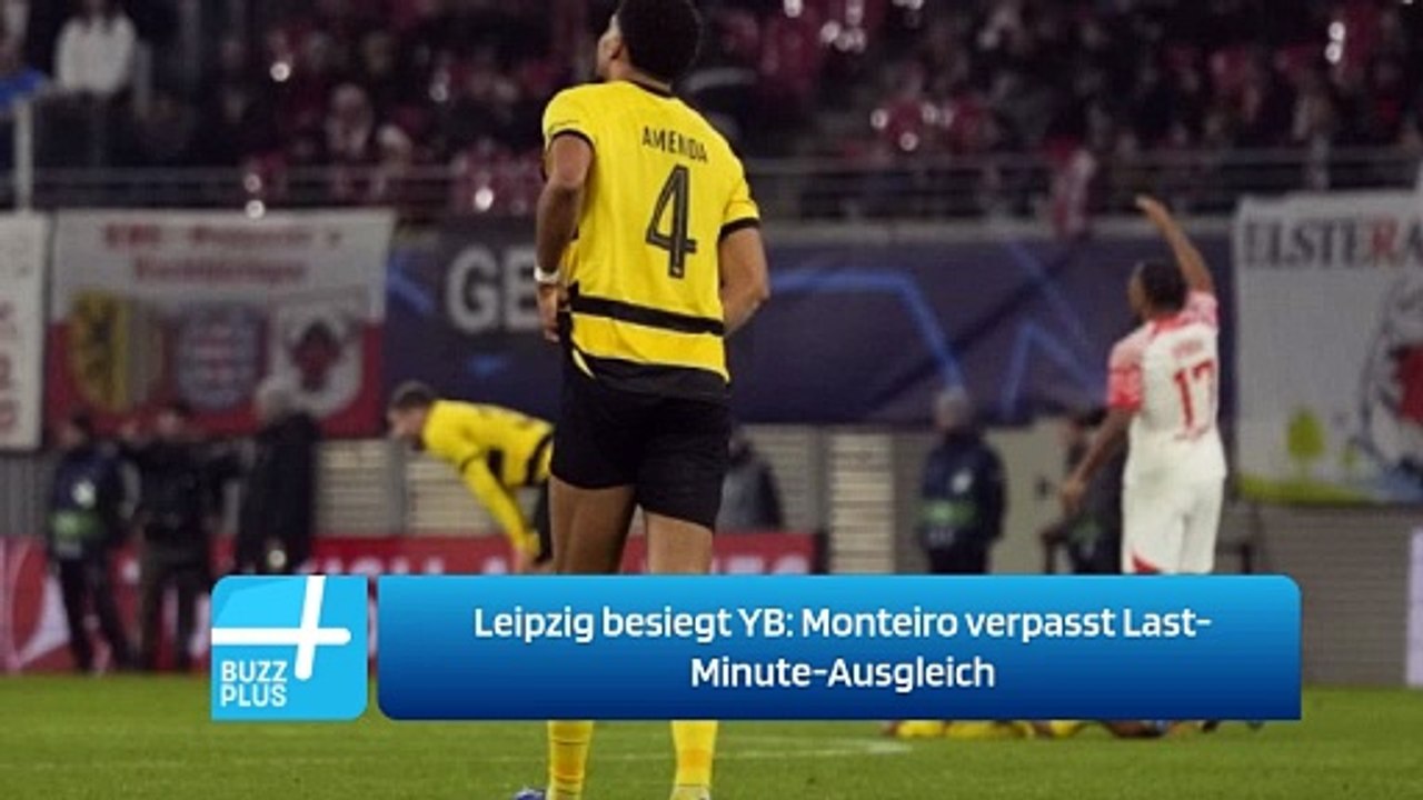 Leipzig besiegt YB: Monteiro verpasst Last-Minute-Ausgleich