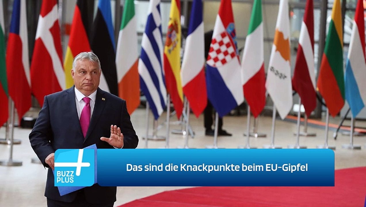 Das sind die Knackpunkte beim EU-Gipfel