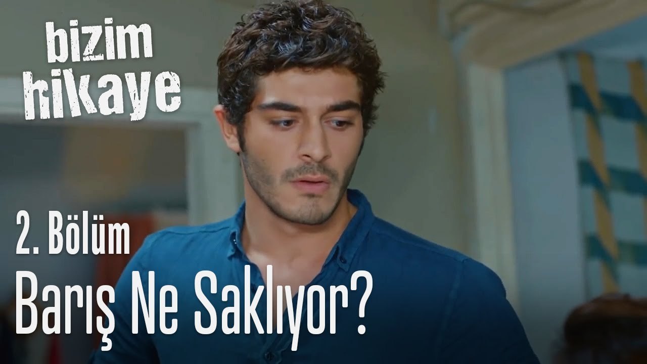 Barış ne saklıyor? - Bizim Hikaye 2. Bölüm