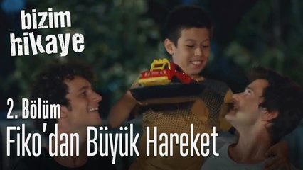 Fiko'dan büyük hareket - Bizim Hikaye 2. Bölüm