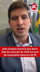 JOÃO CAMPOS ANUNCIA QUE ABRIU MÃO DE RECURSOS DO ICMS EM PROL DE MUNÍCIPIOS MENORES DE PE