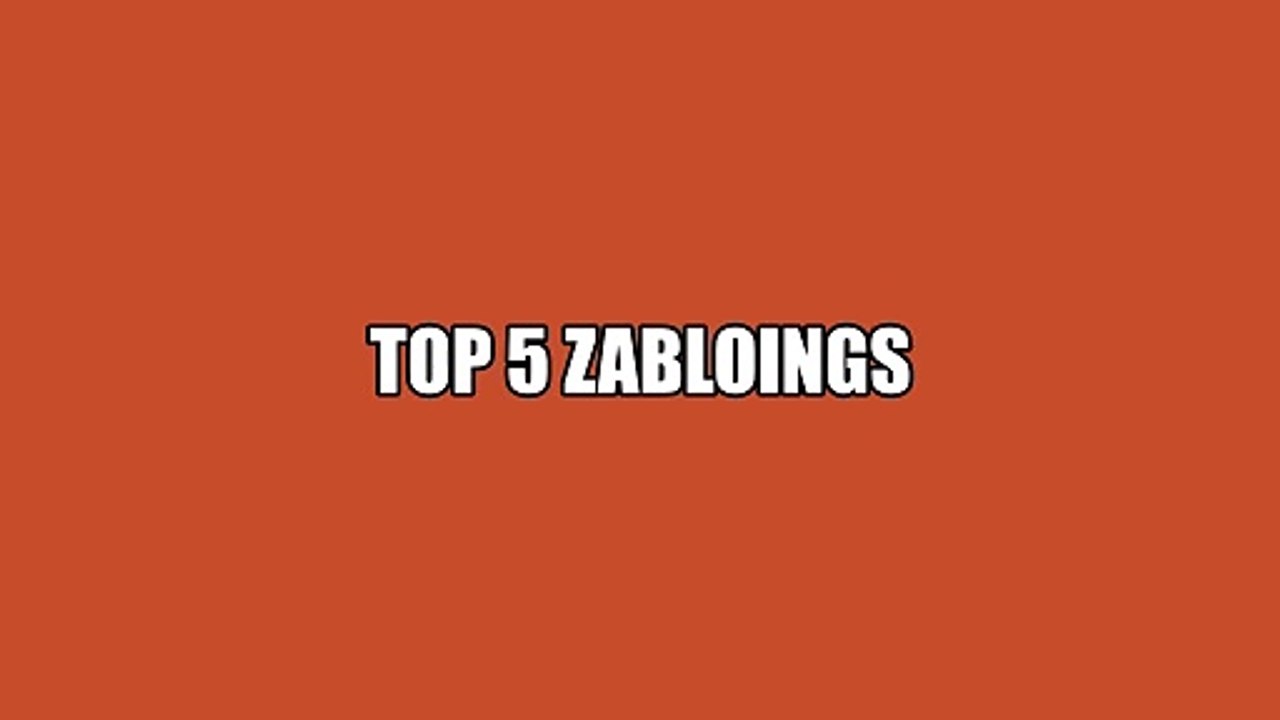 Top 5 Zabloings