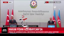 Bakan Fidan ve Bayramov'dan önemli mesajlar: Tarihi bir fırsatın eşiğindeyiz