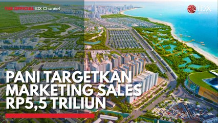 PANI Targetkan Marketing Sales Rp5,5 Triliun