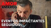 Eventos impactantes seguidos | Amor Amargo - Capitulo 9