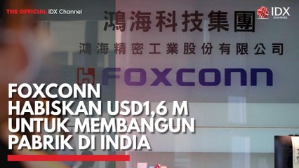 Foxconn Habiskan USD1,6 M untuk Membangun Pabrik di India