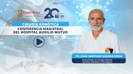 Cirugía robótica: Conferencia magistral del Hospital Auxilio Mutuo