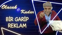 Olacak O Kadar | Full Arşiv | BİR GARİP REKLAM