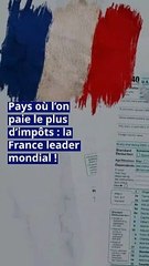 Pays où l’on paie le plus d’impôts  la France leader mondial !