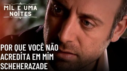 Por que você não acredita em mim Scheherazade| Mil e Uma Noites - Episódio 49