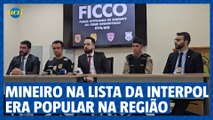 Mineiro na lista da Interpol era popular na região onde foi preso, diz PC