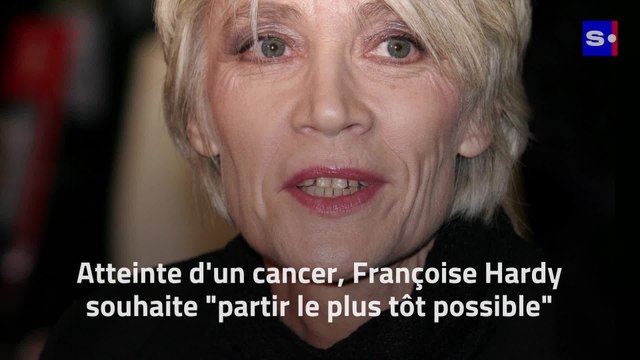 Atteinte d'un cancer, Françoise Hardy souhaite partir le plus tôt possible