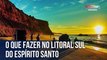 O que fazer no Litoral Sul do Espírito Santo | Caçadores de Destinos