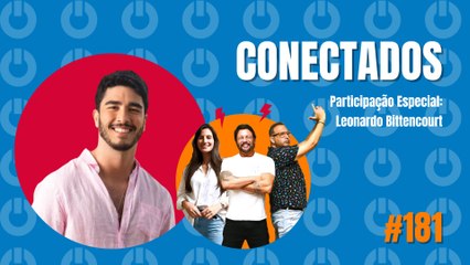 Conectados #181 com o ator Leonardo Bittencourt - 14/12/2023