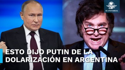 Advierte Putin sobre el plan de Milei para dolarizar la economía en Argentina