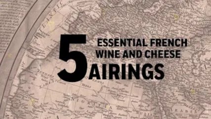 5 French Cheese and Wine Pairings Everyone Should Know